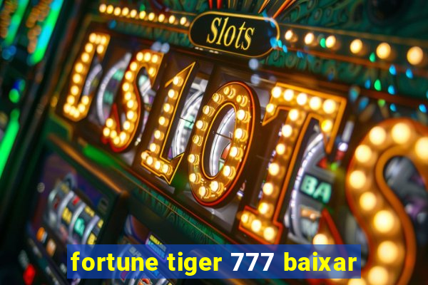 fortune tiger 777 baixar